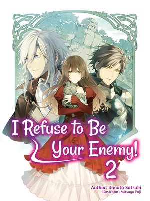 cover image of I Refuse to Be Your Enemy!, Volume 2